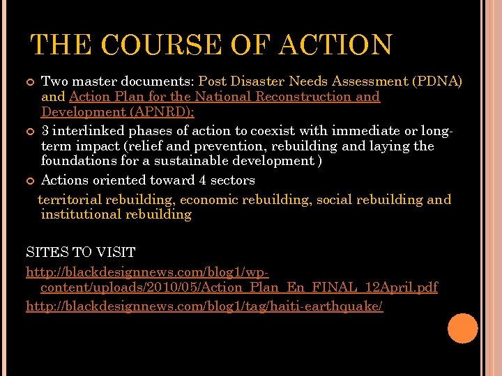 THE COURSE OF ACTION Two master documents: Post Disaster Needs Assessment (PDNA) and Action