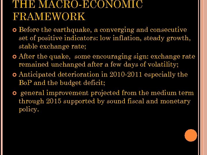 THE MACRO-ECONOMIC FRAMEWORK Before the earthquake, a converging and consecutive set of positive indicators: