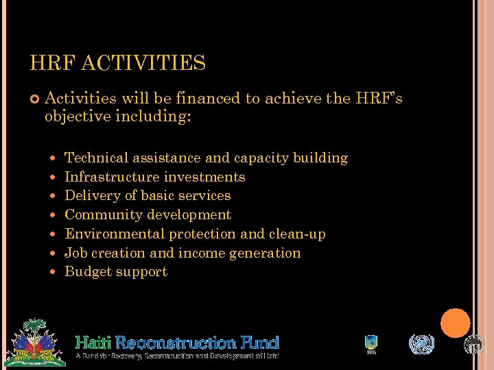 HRF ACTIVITIES Activities will be financed to achieve the HRF’s objective including: Technical assistance