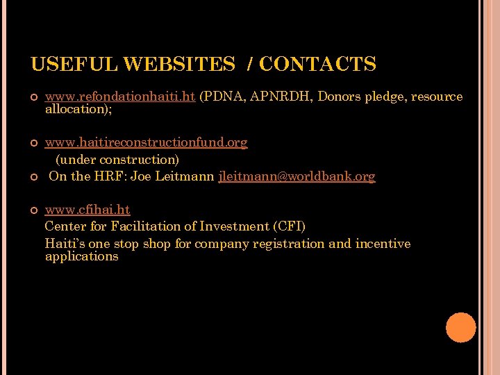 USEFUL WEBSITES / CONTACTS www. refondationhaiti. ht (PDNA, APNRDH, Donors pledge, resource allocation); www.