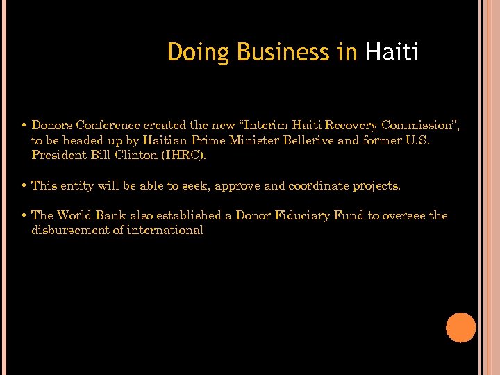 Doing Business in Haiti • Donors Conference created the new “Interim Haiti Recovery Commission”,