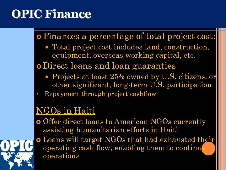 OPIC Finances Total project cost includes land, construction, equipment, overseas working capital, etc. Direct