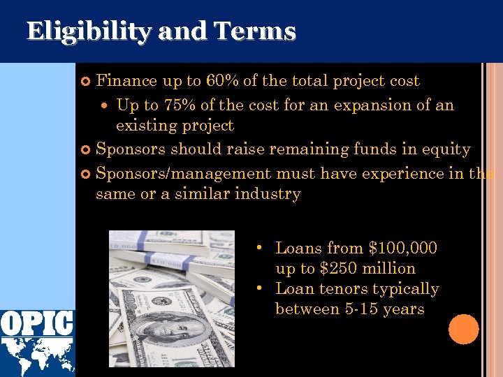 Eligibility and Terms Finance up to 60% of the total project cost Up to