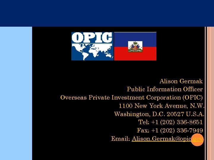 Alison Germak Public Information Officer Overseas Private Investment Corporation (OPIC) 1100 New York Avenue,