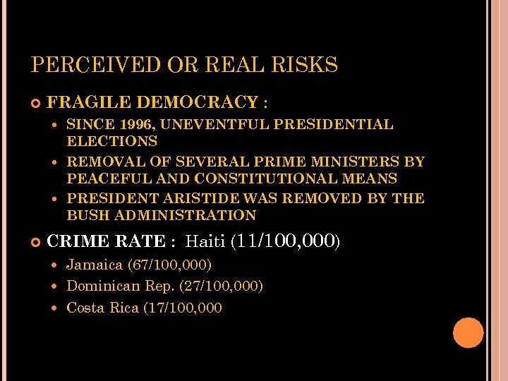 PERCEIVED OR REAL RISKS FRAGILE DEMOCRACY : SINCE 1996, UNEVENTFUL PRESIDENTIAL ELECTIONS REMOVAL OF
