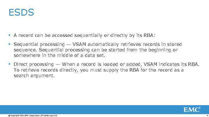 ESDS A record can be accessed sequentially or directly by its RBA: Sequential processing