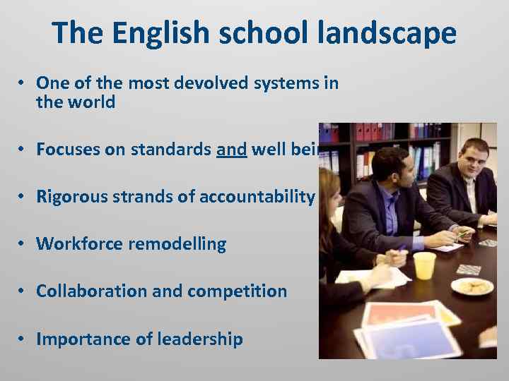 The English school landscape • One of the most devolved systems in the world