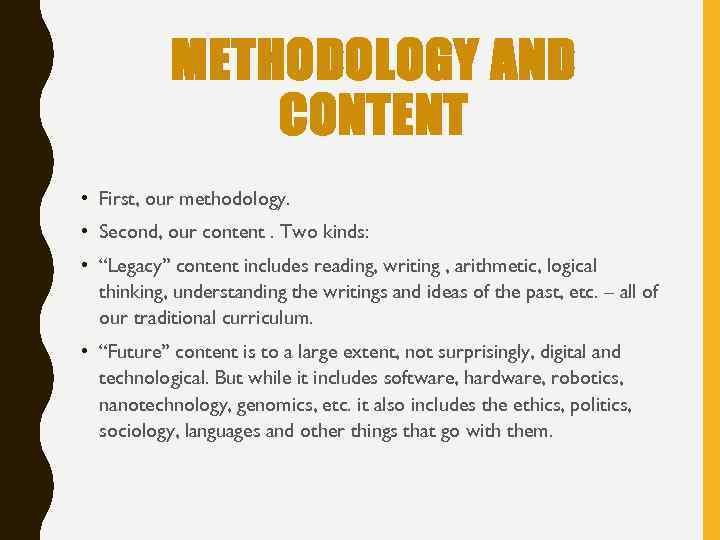 METHODOLOGY AND CONTENT • First, our methodology. • Second, our content. Two kinds: •