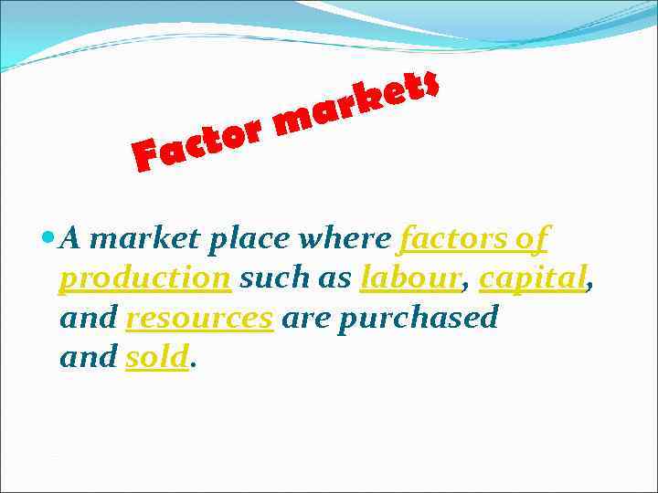 ets ark rm cto Fa A market place where factors of production such as