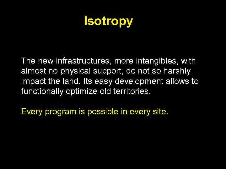 Isotropy The new infrastructures, more intangibles, with almost no physical support, do not so