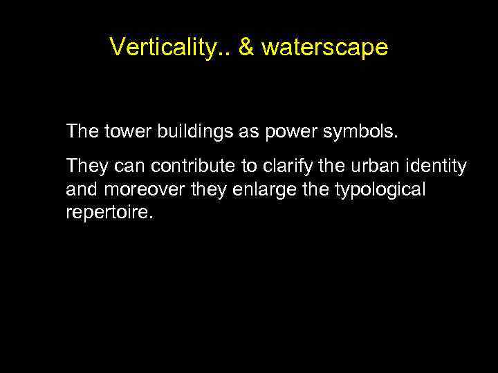 Verticality. . & waterscape The tower buildings as power symbols. They can contribute to