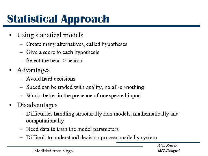 Statistical Approach • Using statistical models – Create many alternatives, called hypotheses – Give