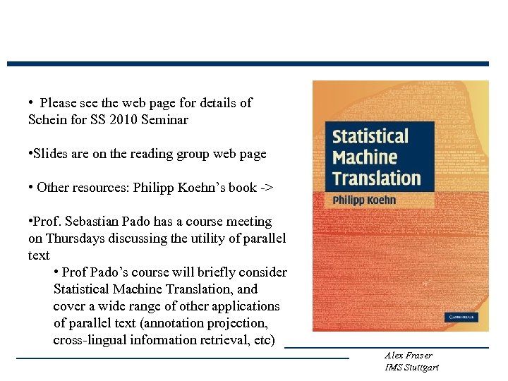  • Please see the web page for details of Schein for SS 2010