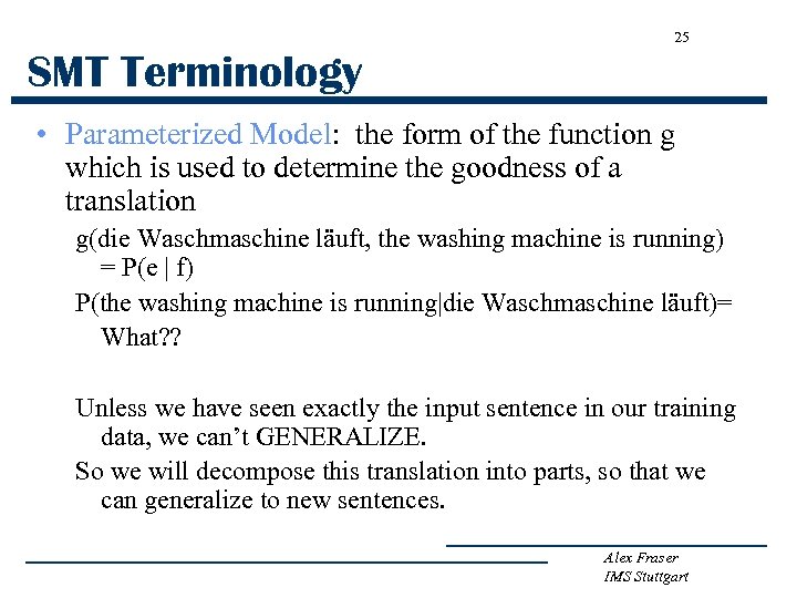 25 SMT Terminology • Parameterized Model: the form of the function g which is