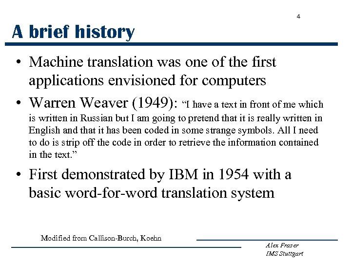 4 A brief history • Machine translation was one of the first applications envisioned