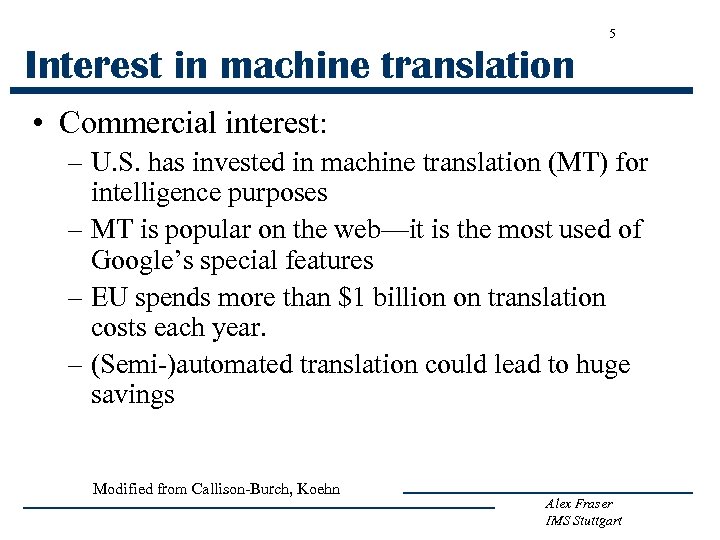5 Interest in machine translation • Commercial interest: – U. S. has invested in