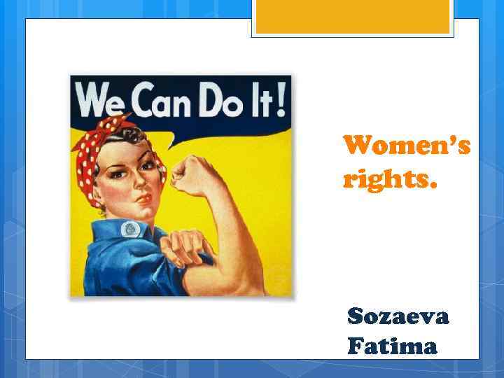 Women’s rights. Sozaeva Fatima 