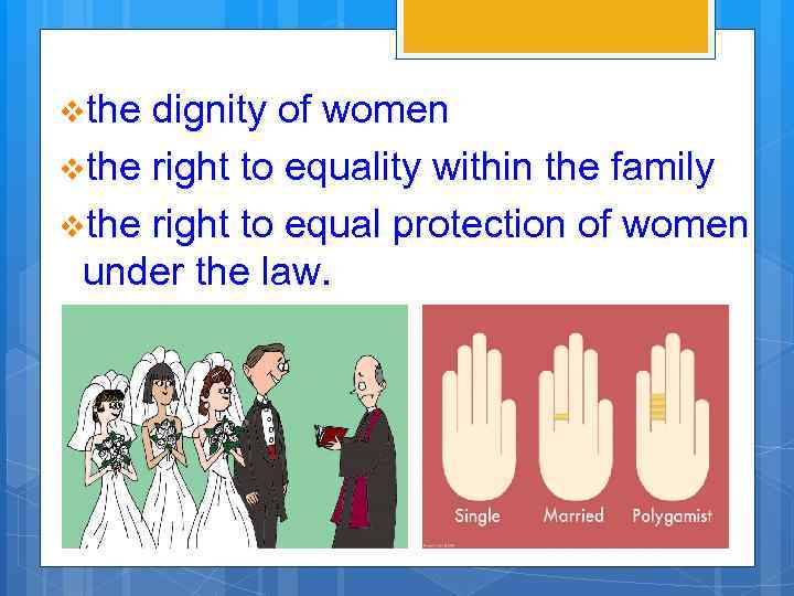 vthe dignity of women vthe right to equality within the family vthe right to