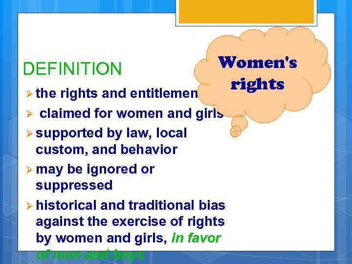 DEFINITION Ø the Women's rights and entitlements Ø claimed for women and girls Ø