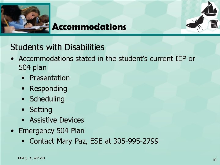 Accommodations Students with Disabilities • Accommodations stated in the student’s current IEP or 504