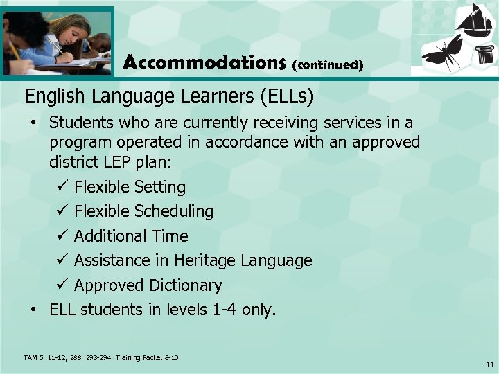 Accommodations (continued) English Language Learners (ELLs) • Students who are currently receiving services in