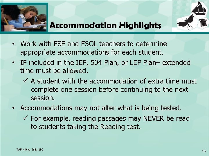 Accommodation Highlights • Work with ESE and ESOL teachers to determine appropriate accommodations for