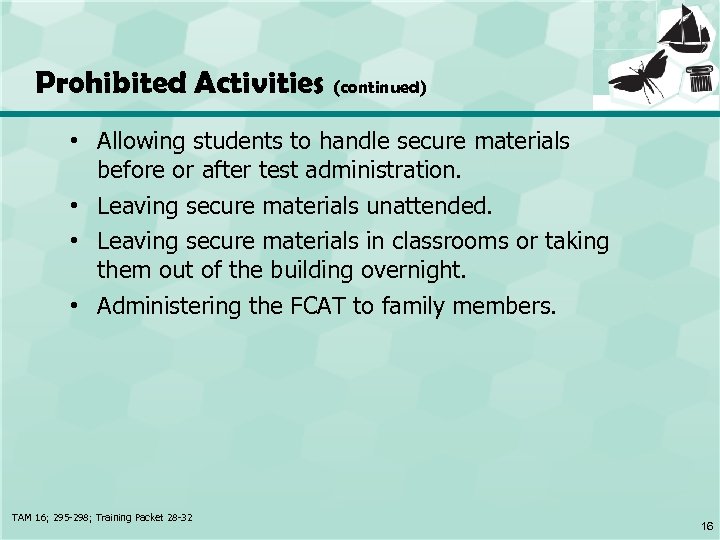 Prohibited Activities (continued) • Allowing students to handle secure materials before or after test