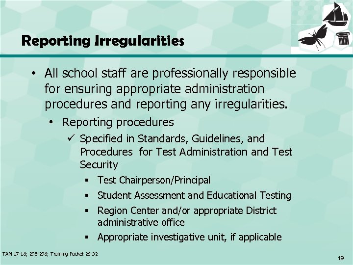 Reporting Irregularities • All school staff are professionally responsible for ensuring appropriate administration procedures