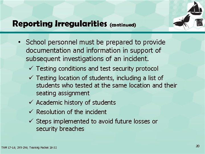 Reporting Irregularities (continued) • School personnel must be prepared to provide documentation and information