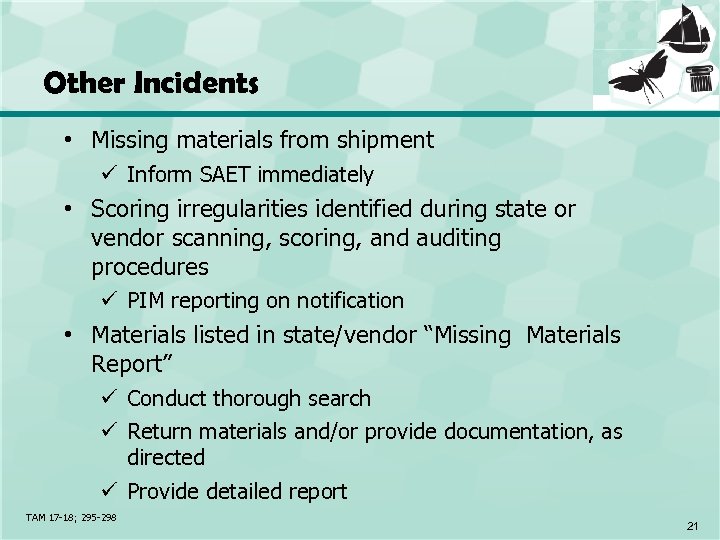 Other Incidents • Missing materials from shipment ü Inform SAET immediately • Scoring irregularities