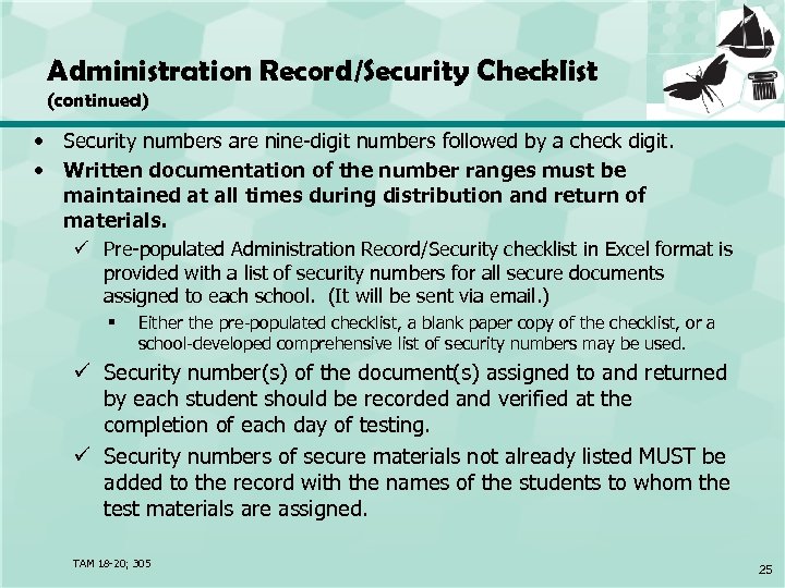 Administration Record/Security Checklist (continued) • Security numbers are nine-digit numbers followed by a check