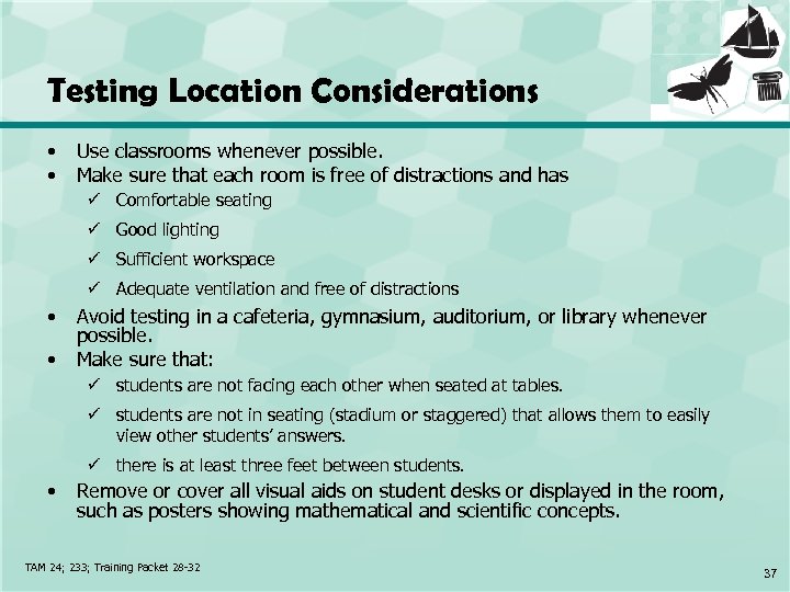 Testing Location Considerations • • Use classrooms whenever possible. Make sure that each room