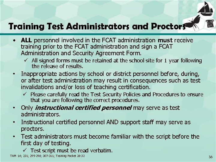 Training Test Administrators and Proctors • ALL personnel involved in the FCAT administration must