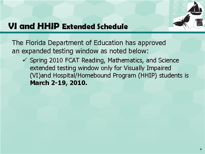 VI and HHIP Extended Schedule The Florida Department of Education has approved an expanded