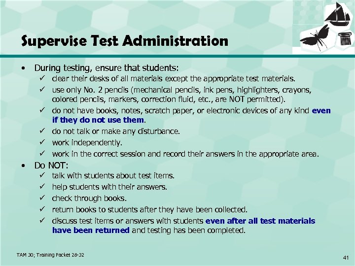 Supervise Test Administration • During testing, ensure that students: ü clear their desks of