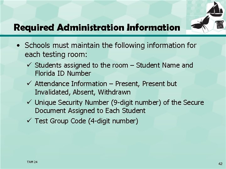 Required Administration Information • Schools must maintain the following information for each testing room: