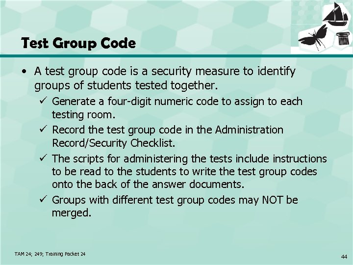 Test Group Code • A test group code is a security measure to identify