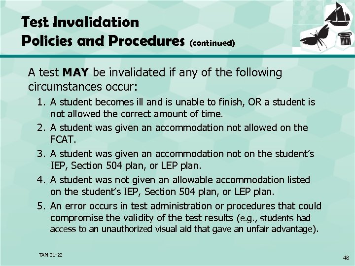 Test Invalidation Policies and Procedures (continued) A test MAY be invalidated if any of