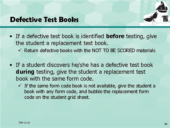 Defective Test Books • If a defective test book is identified before testing, give