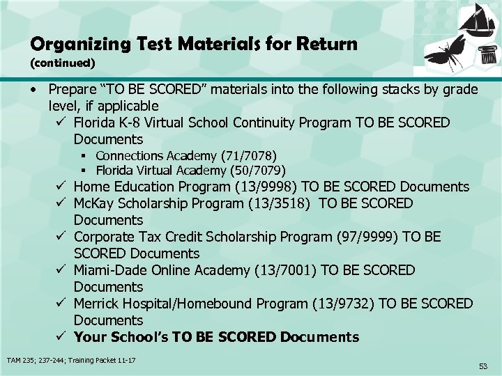 Organizing Test Materials for Return (continued) • Prepare “TO BE SCORED” materials into the