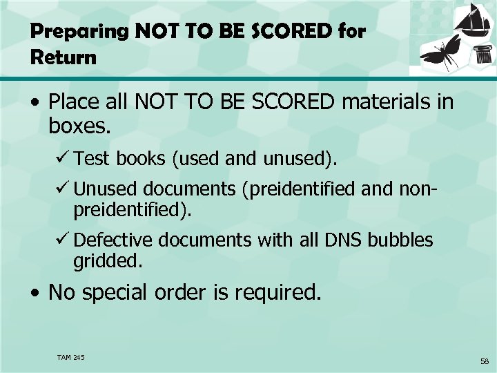 Preparing NOT TO BE SCORED for Return • Place all NOT TO BE SCORED