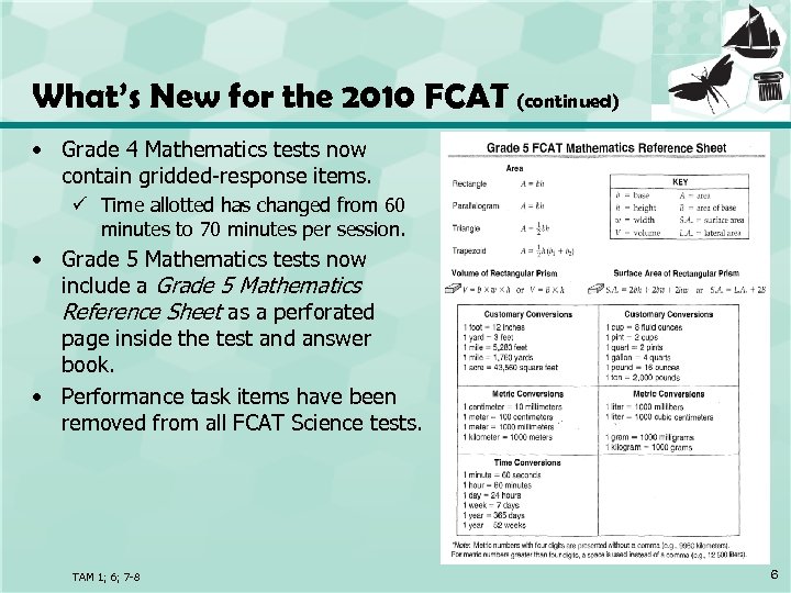 What’s New for the 2010 FCAT (continued) • Grade 4 Mathematics tests now contain