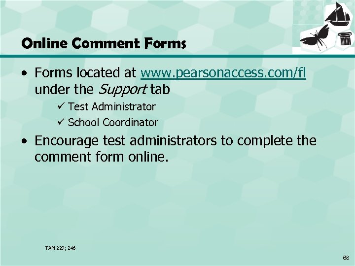 Online Comment Forms • Forms located at www. pearsonaccess. com/fl under the Support tab