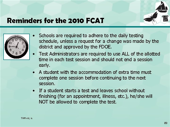 Reminders for the 2010 FCAT • Schools are required to adhere to the daily