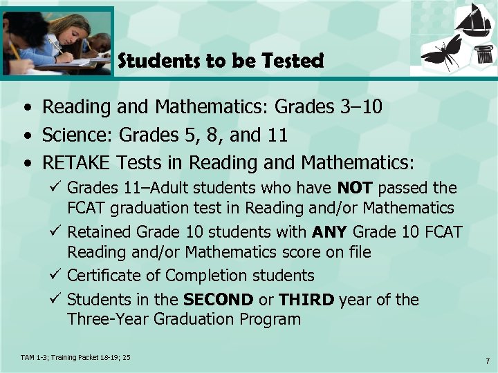 Students to be Tested • Reading and Mathematics: Grades 3– 10 • Science: Grades