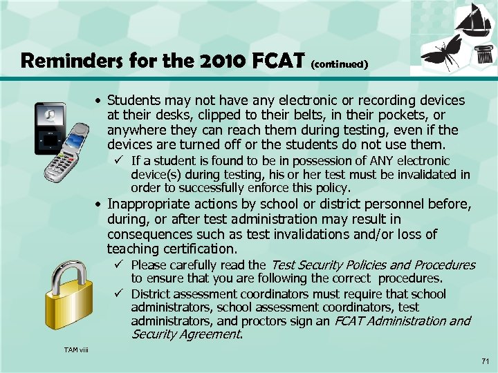 Reminders for the 2010 FCAT (continued) • Students may not have any electronic or