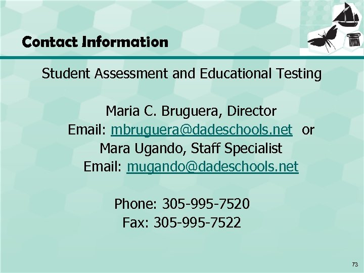 Contact Information Student Assessment and Educational Testing Maria C. Bruguera, Director Email: mbruguera@dadeschools. net