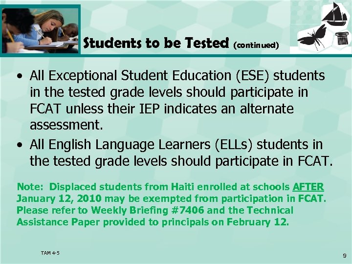 Students to be Tested (continued) • All Exceptional Student Education (ESE) students in the