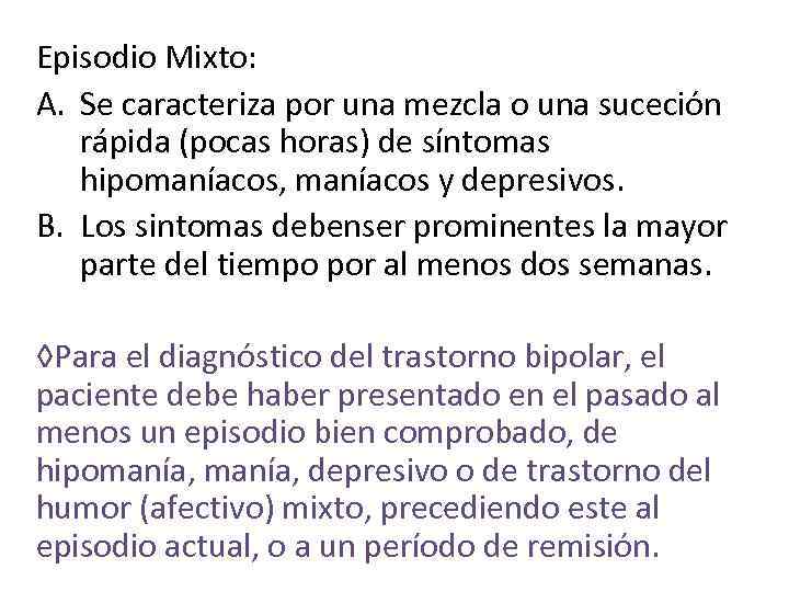 Episodio Mixto: A. Se caracteriza por una mezcla o una suceción rápida (pocas horas)