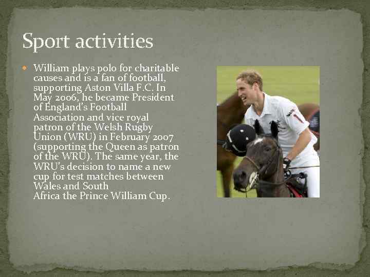 Sport activities William plays polo for charitable causes and is a fan of football,